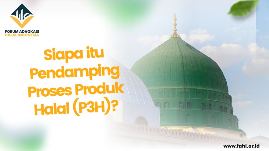 Siapa itu Pendamping Proses Produk Halal (P3H)?