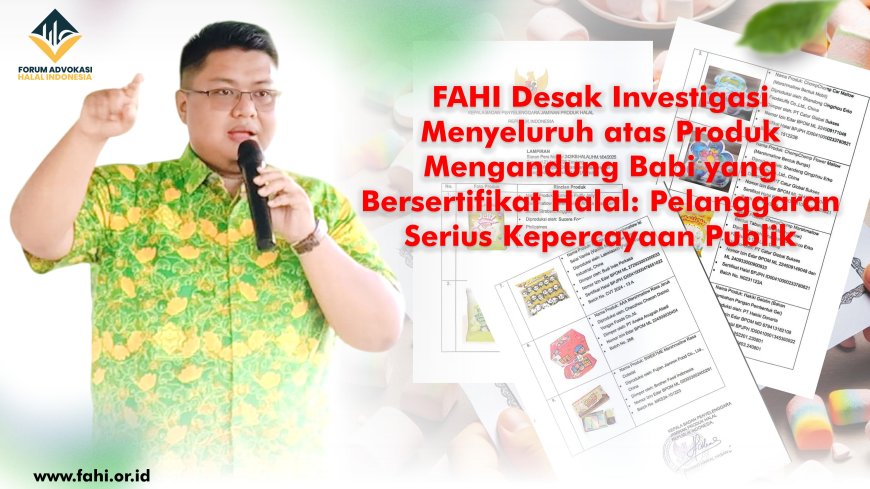 FAHI Desak Investigasi Menyeluruh atas Produk Mengandung Babi yang Bersertifikat Halal: Pelanggaran Serius Kepercayaan Publik